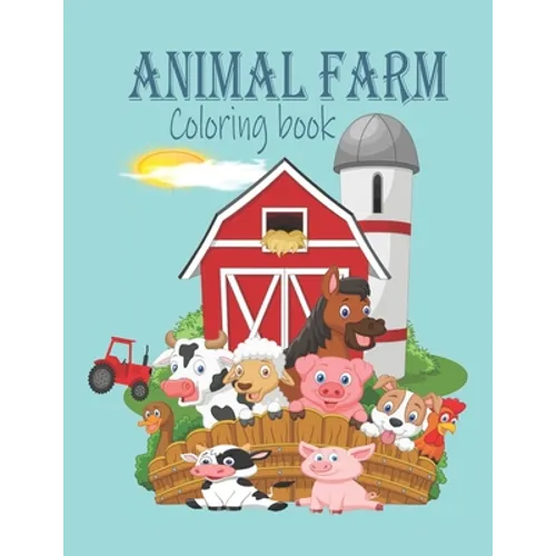 Animal Farm Coloring Book: ANIMAL FARM COLORING BOOK: Farm Coloring Pages for Toddlers & Cute Barnyard Coloring Book for Children: Easy & Educati - Paperback